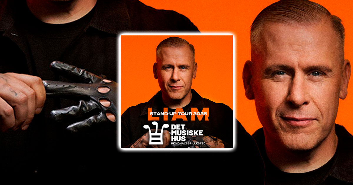 VIND 2 Billetter til LIAM STAND-UP TOUR!